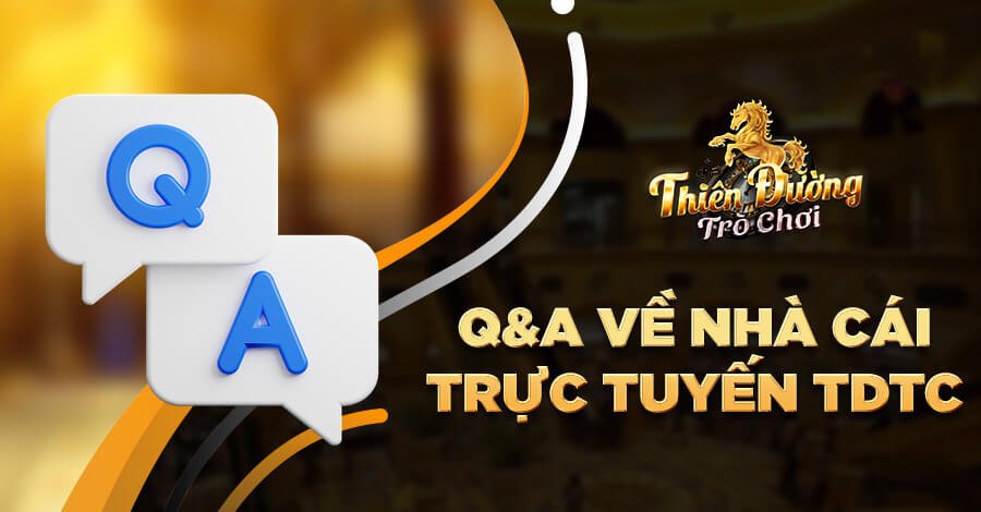 Q&A về cổng game trực tuyến TDTC